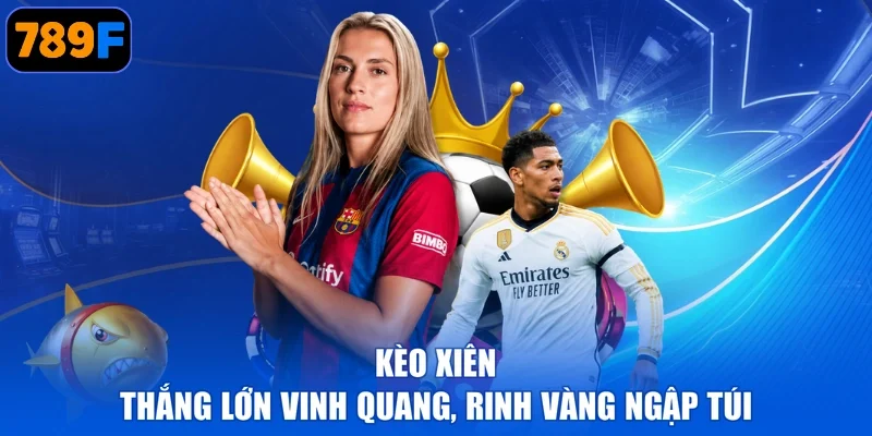 Kèo Xiên - Thắng Lớn Vinh Quang, Rinh Vàng Ngập Túi