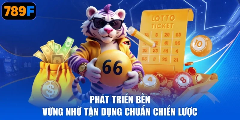 Phát triển bền vững nhờ tận dụng chuẩn chiến lược